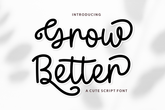 Grow Better: A Script Font for Uplifting Visual Design